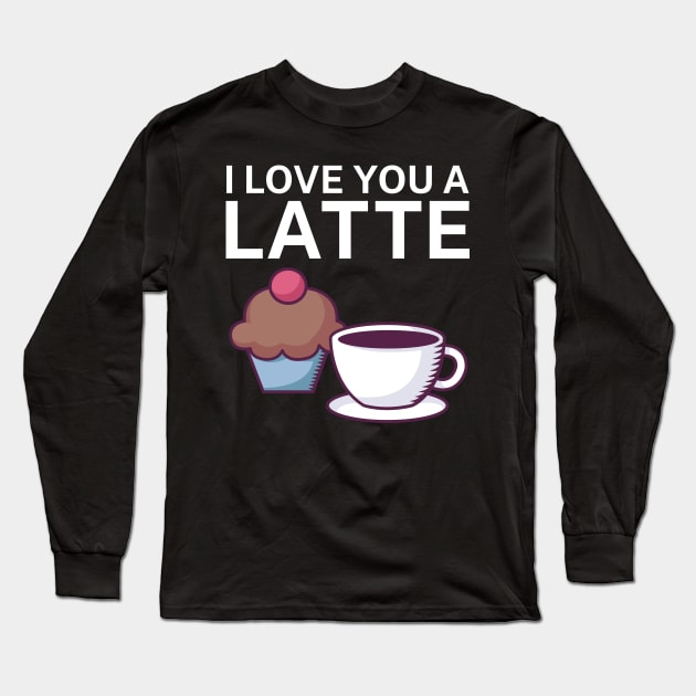 I love you a latte Long Sleeve T-Shirt by maxcode